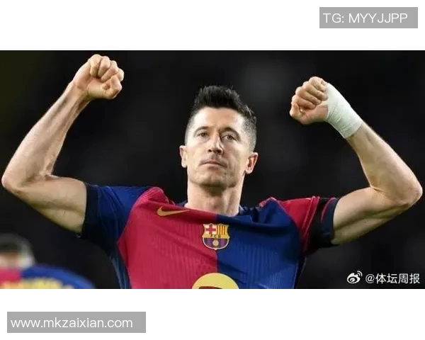 莱万状态火热欧冠赛场10场狂轰12球射手榜领跑势头强劲